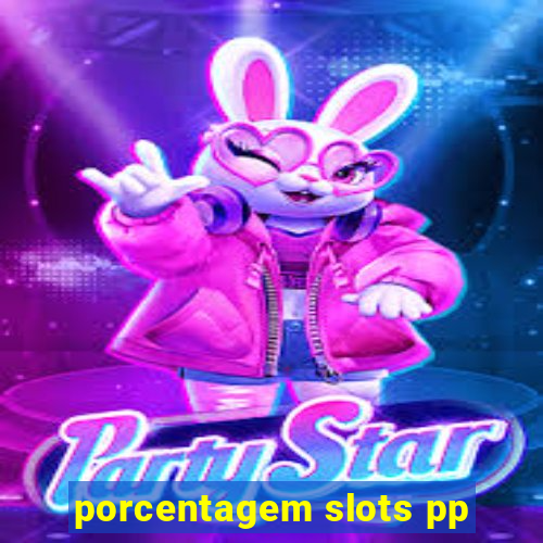 porcentagem slots pp